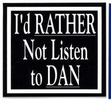 S204  "I’D RATHER NOT LISTEN TO DAN" 